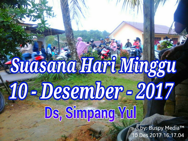 Inilah Suasana Hari Minggu 10-Desember-2017 Di Desa Simpang Yul