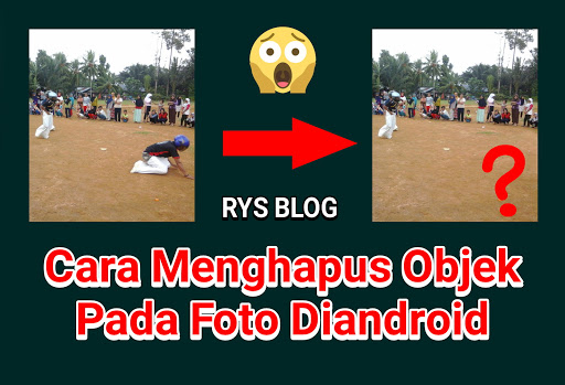 Cara Menghapus Objek Yang Ada Pada Foto Kita Di Android 